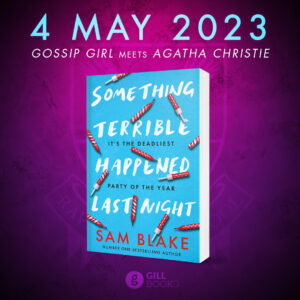 Cover of Something Terrible Happened Last Night by Sam Blake, out May 4, with Raven's Hill School crest in the background